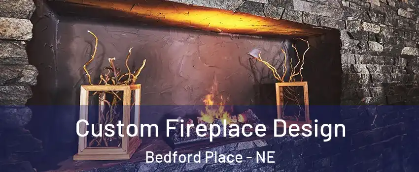 Custom Fireplace Design Bedford Place - NE