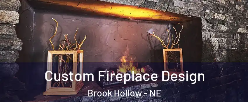 Custom Fireplace Design Brook Hollow - NE