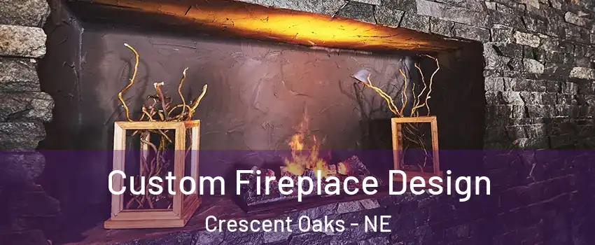 Custom Fireplace Design Crescent Oaks - NE