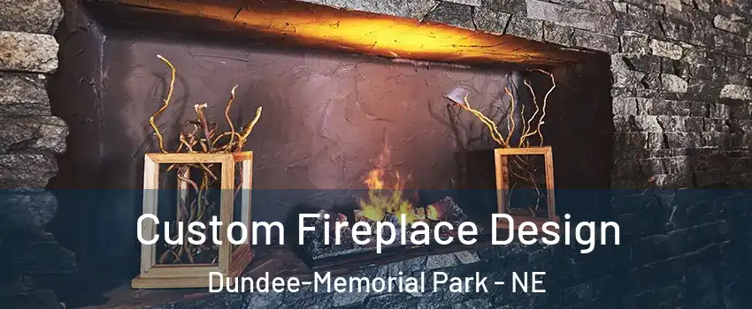 Custom Fireplace Design Dundee-Memorial Park - NE