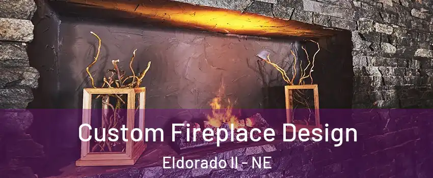 Custom Fireplace Design Eldorado II - NE