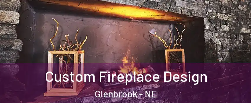 Custom Fireplace Design Glenbrook - NE