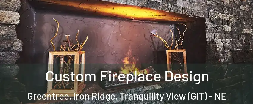 Custom Fireplace Design Greentree, Iron Ridge, Tranquility View (GIT) - NE