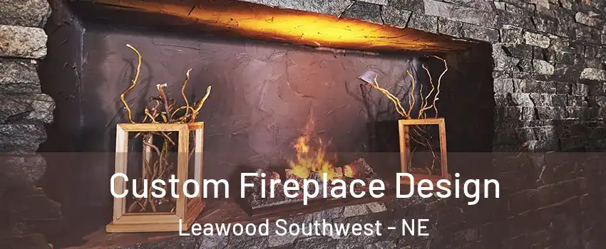 Custom Fireplace Design Leawood Southwest - NE