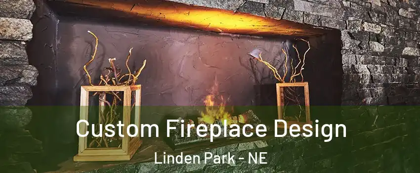 Custom Fireplace Design Linden Park - NE