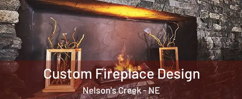 Custom Fireplace Design Nelson's Creek - NE