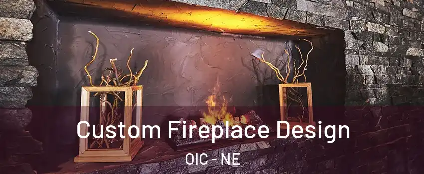 Custom Fireplace Design OIC - NE