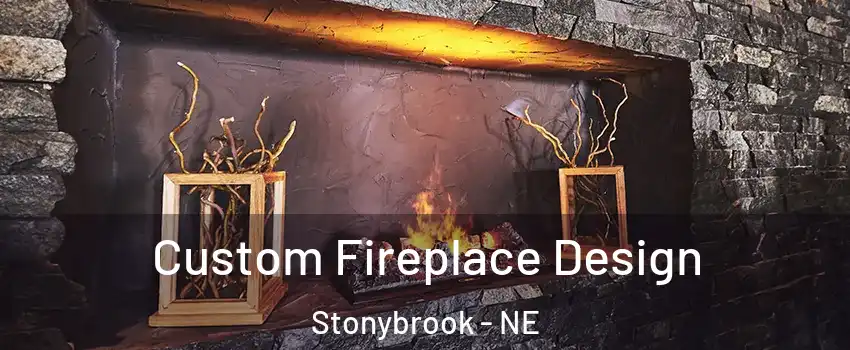 Custom Fireplace Design Stonybrook - NE