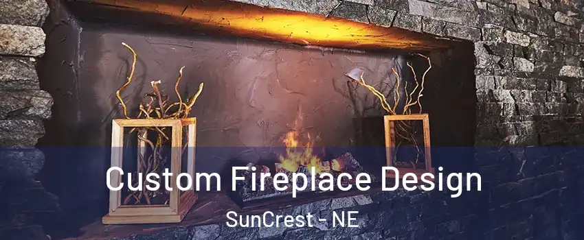 Custom Fireplace Design SunCrest - NE