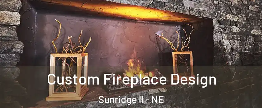 Custom Fireplace Design Sunridge II - NE