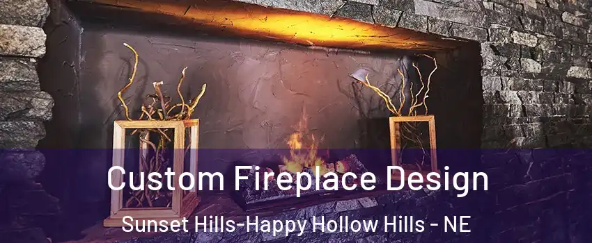Custom Fireplace Design Sunset Hills-Happy Hollow Hills - NE