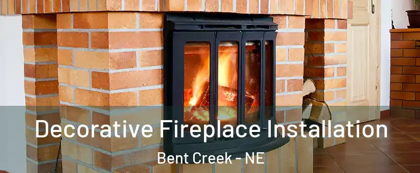 Decorative Fireplace Installation Bent Creek - NE