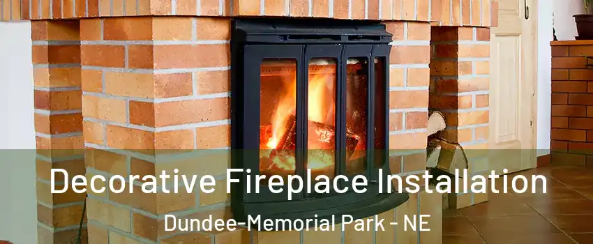 Decorative Fireplace Installation Dundee-Memorial Park - NE