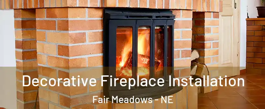 Decorative Fireplace Installation Fair Meadows - NE