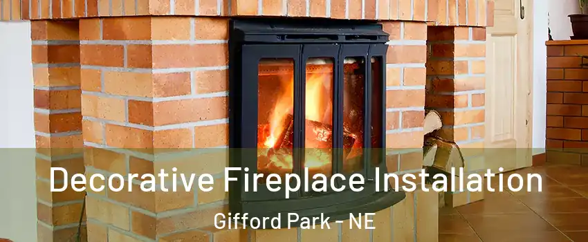 Decorative Fireplace Installation Gifford Park - NE