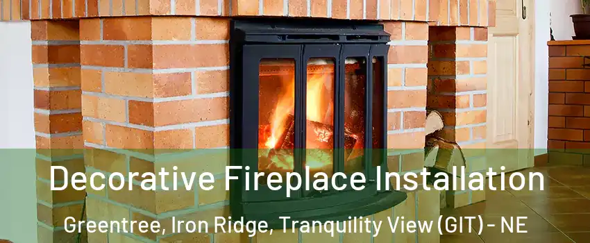 Decorative Fireplace Installation Greentree, Iron Ridge, Tranquility View (GIT) - NE