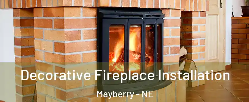 Decorative Fireplace Installation Mayberry - NE