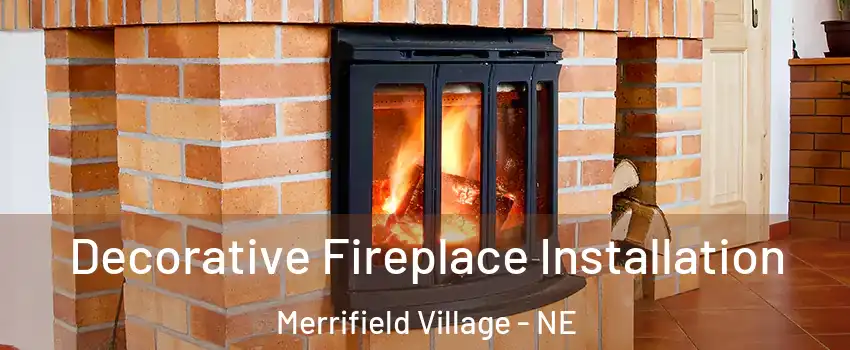 Decorative Fireplace Installation Merrifield Village - NE