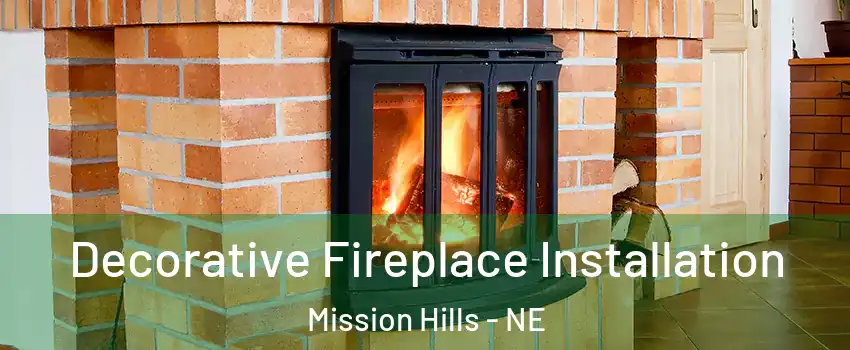 Decorative Fireplace Installation Mission Hills - NE