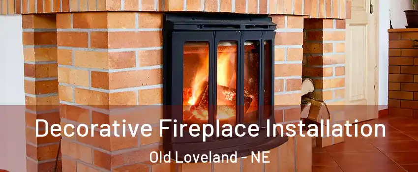 Decorative Fireplace Installation Old Loveland - NE