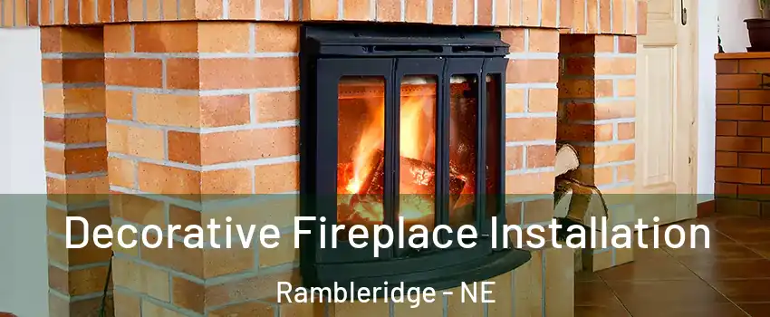 Decorative Fireplace Installation Rambleridge - NE