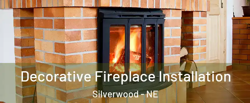Decorative Fireplace Installation Silverwood - NE