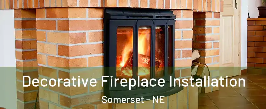Decorative Fireplace Installation Somerset - NE
