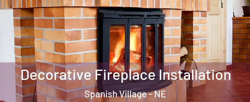 Decorative Fireplace Installation Spanish Village - NE