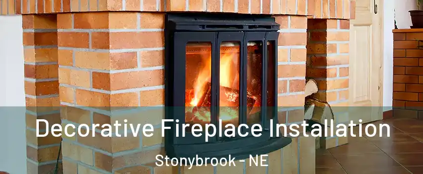 Decorative Fireplace Installation Stonybrook - NE
