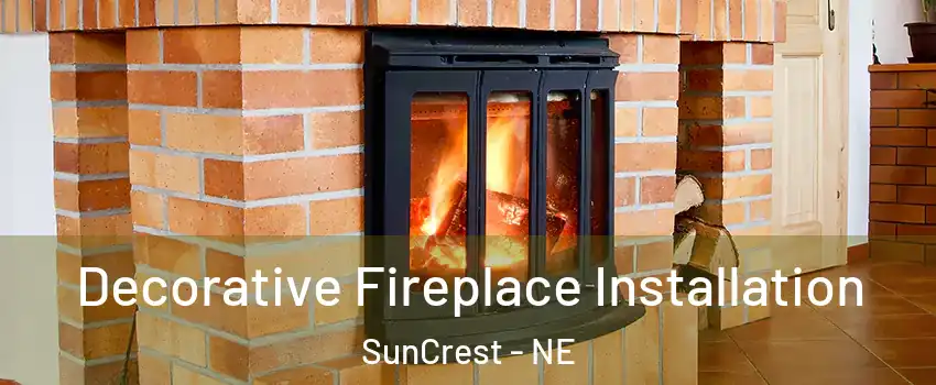 Decorative Fireplace Installation SunCrest - NE