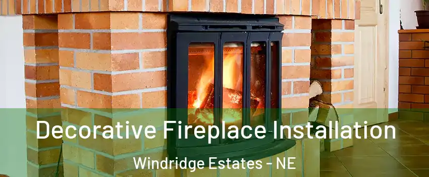 Decorative Fireplace Installation Windridge Estates - NE