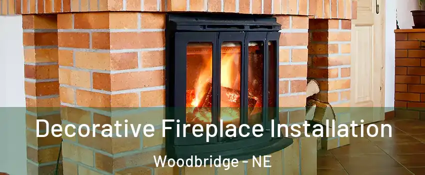 Decorative Fireplace Installation Woodbridge - NE