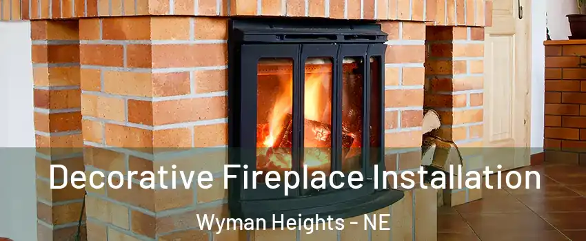 Decorative Fireplace Installation Wyman Heights - NE