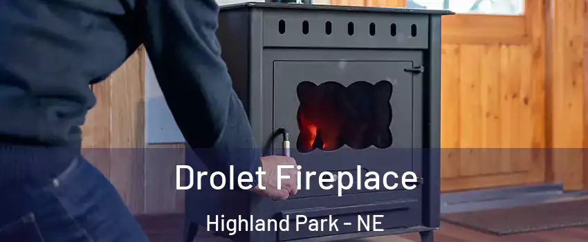 Drolet Fireplace Highland Park - NE