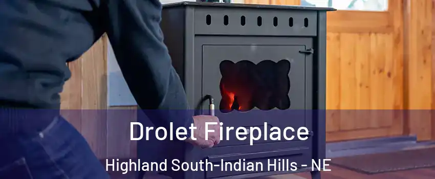 Drolet Fireplace Highland South-Indian Hills - NE