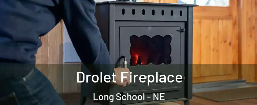 Drolet Fireplace Long School - NE