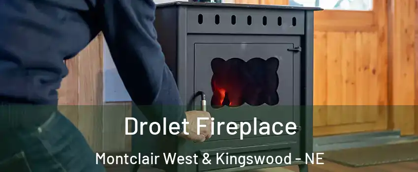 Drolet Fireplace Montclair West & Kingswood - NE