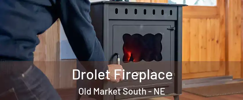 Drolet Fireplace Old Market South - NE