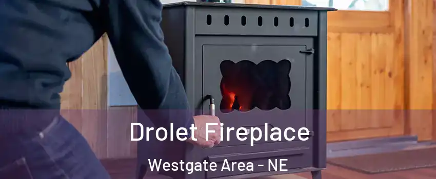 Drolet Fireplace Westgate Area - NE