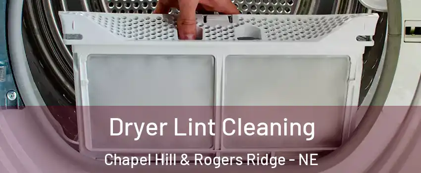 Dryer Lint Cleaning Chapel Hill & Rogers Ridge - NE