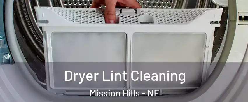 Dryer Lint Cleaning Mission Hills - NE