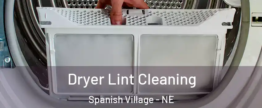 Dryer Lint Cleaning Spanish Village - NE