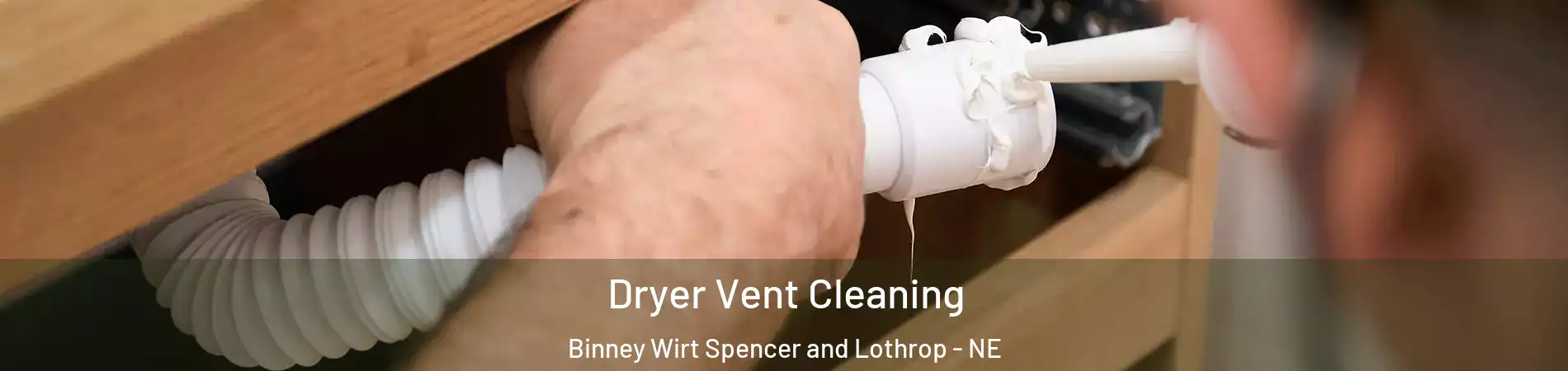 Dryer Vent Cleaning Binney Wirt Spencer and Lothrop - NE