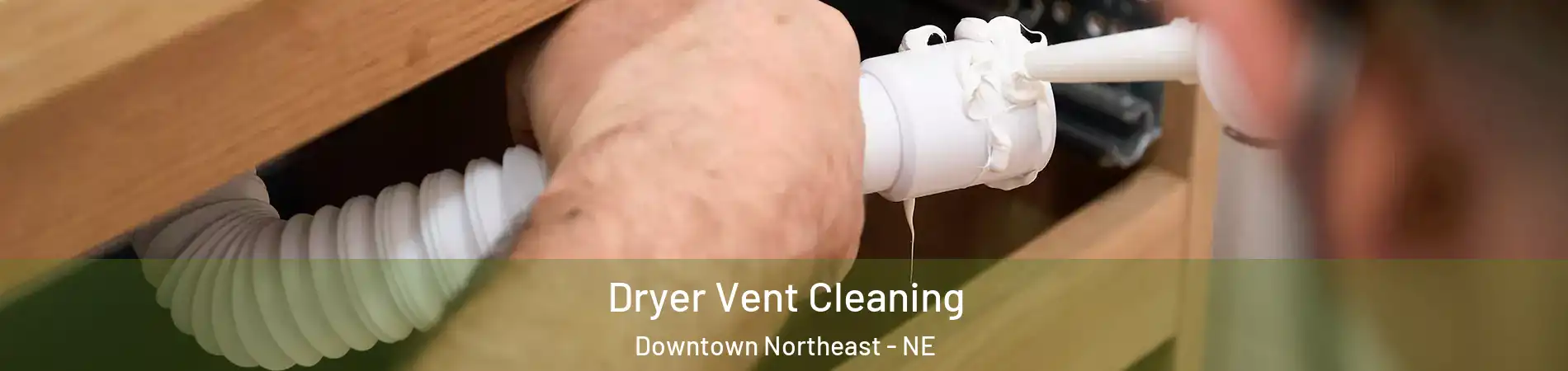 Dryer Vent Cleaning Downtown Northeast - NE