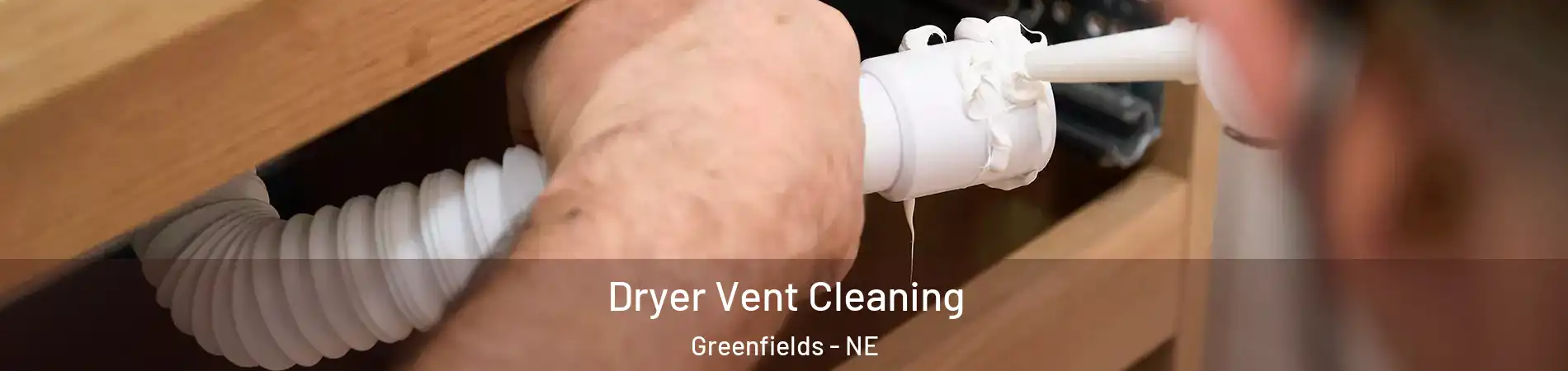 Dryer Vent Cleaning Greenfields - NE