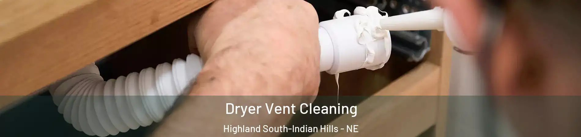 Dryer Vent Cleaning Highland South-Indian Hills - NE