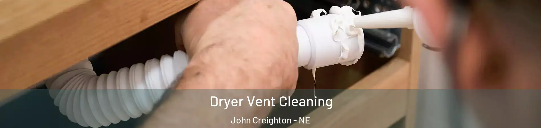 Dryer Vent Cleaning John Creighton - NE