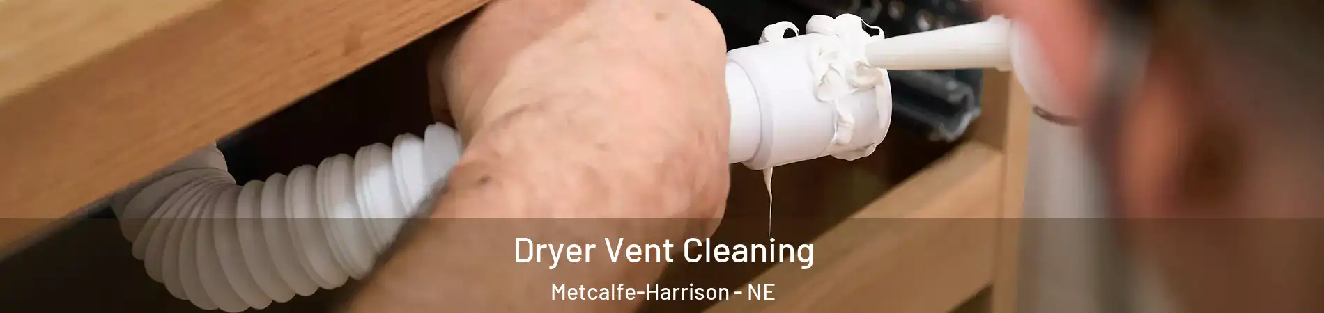 Dryer Vent Cleaning Metcalfe-Harrison - NE