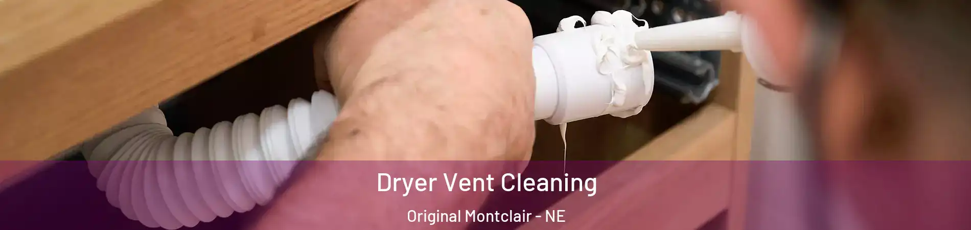 Dryer Vent Cleaning Original Montclair - NE