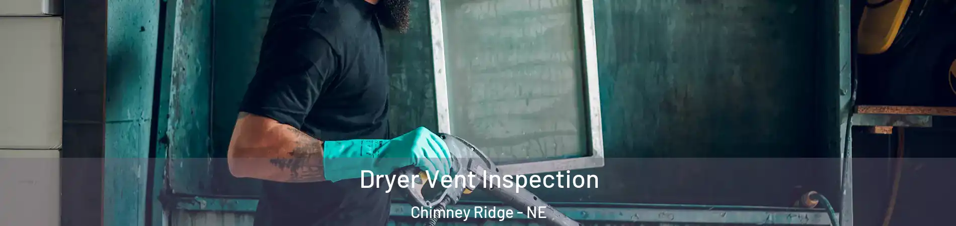Dryer Vent Inspection Chimney Ridge - NE